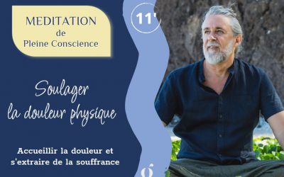 Méditation de pleine conscience pour soulager sa douleur physique